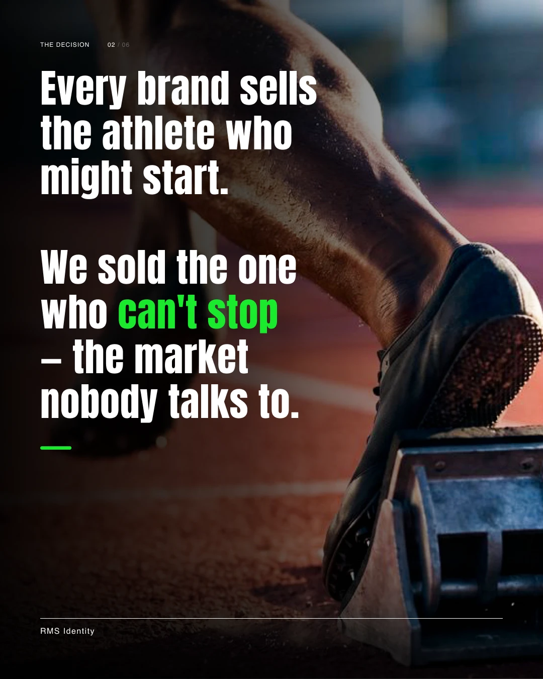 AI Campaign frame: headline reading &ldquo;Every brand sells the athlete who might start. We sold the one who can't stop — the market nobody talks to,&rdquo; over a sprinter in starting blocks.