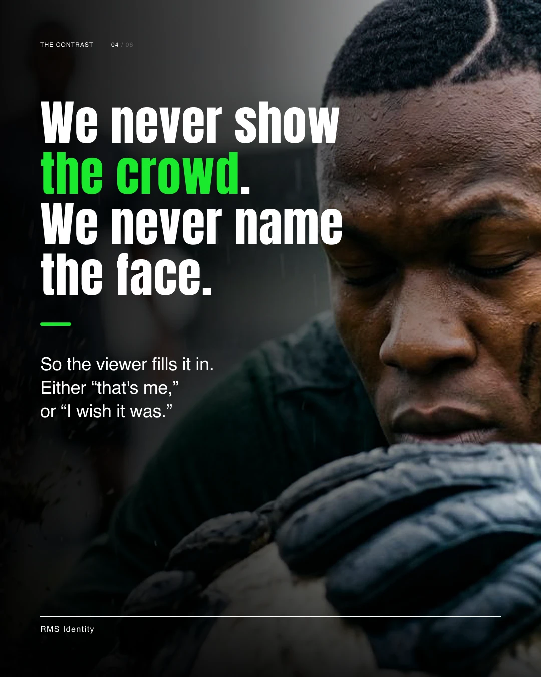 AI Campaign frame: headline reading &ldquo;We never show the crowd. We never name the face. So the viewer fills it in,&rdquo; over a close-up portrait in the rain.