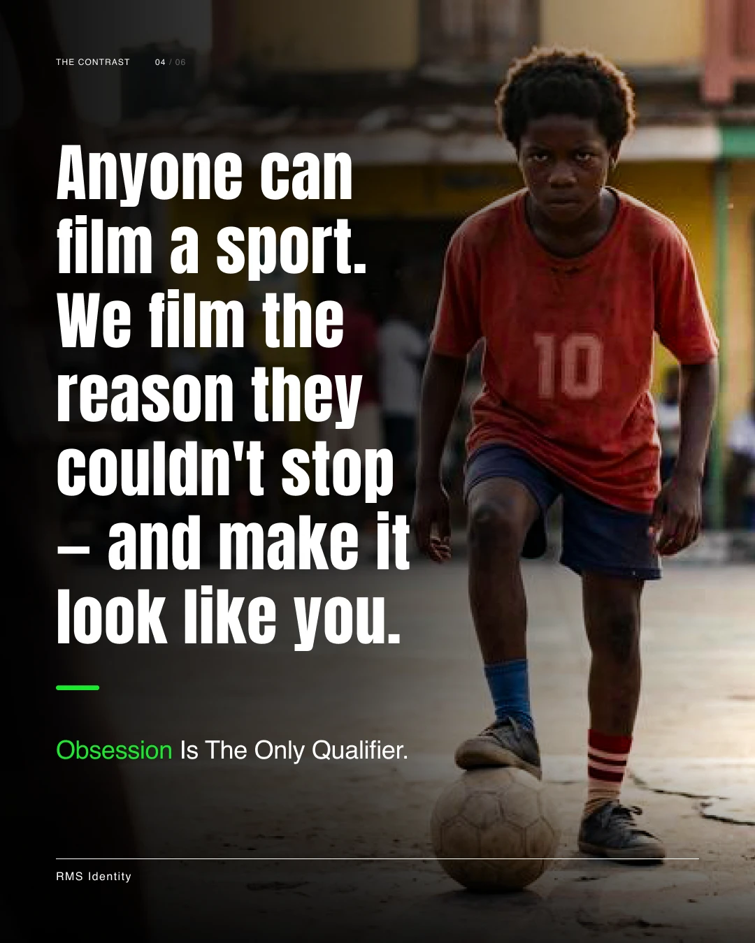 AI Campaign frame: headline reading &ldquo;Anyone can film a sport. We film the reason they couldn't stop — and make it look like you,&rdquo; over a young footballer with the ball.