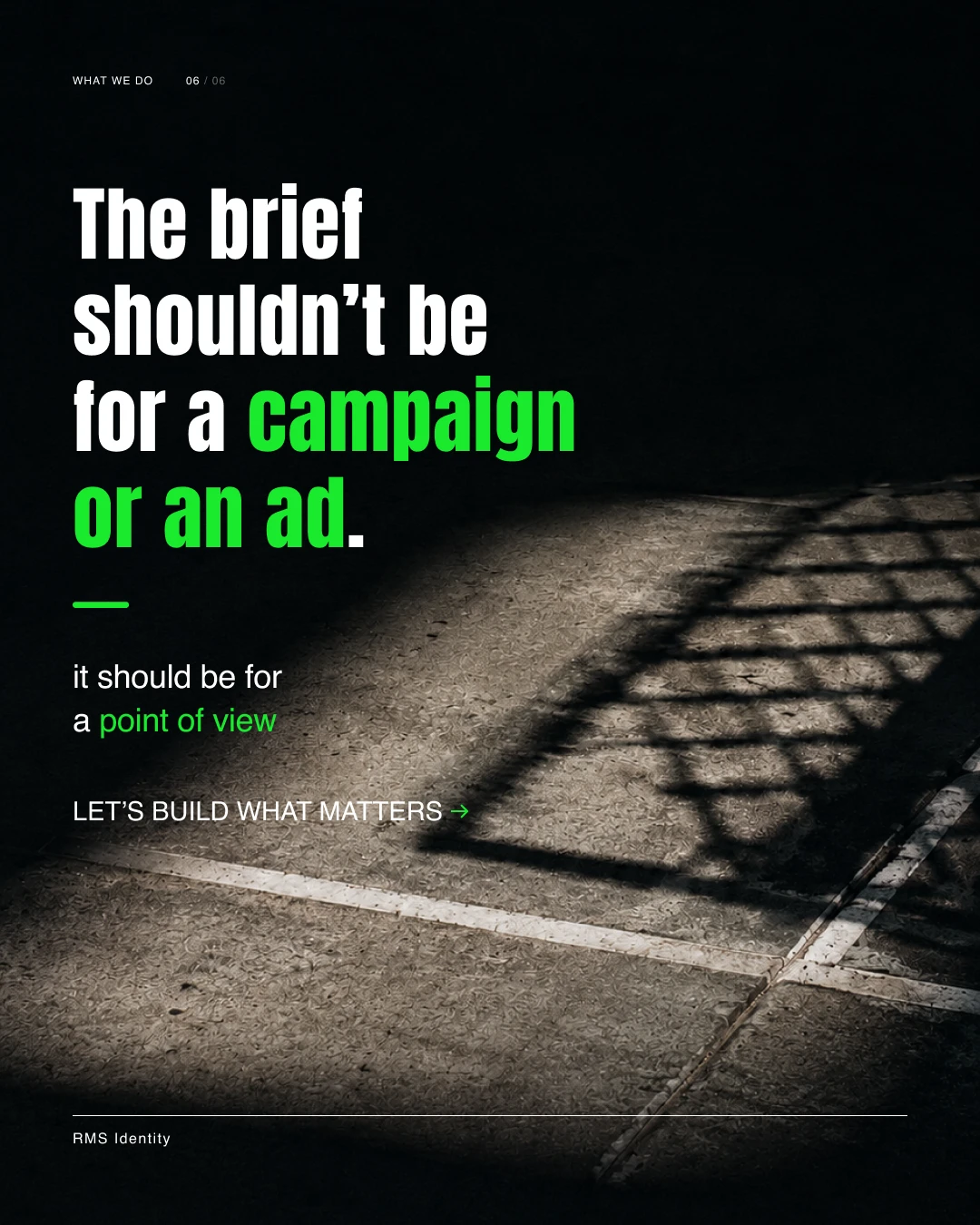 AI Campaign closing frame: headline reading &ldquo;The brief shouldn't be for a campaign or an ad. It should be for a point of view. Let's build what matters.&rdquo;