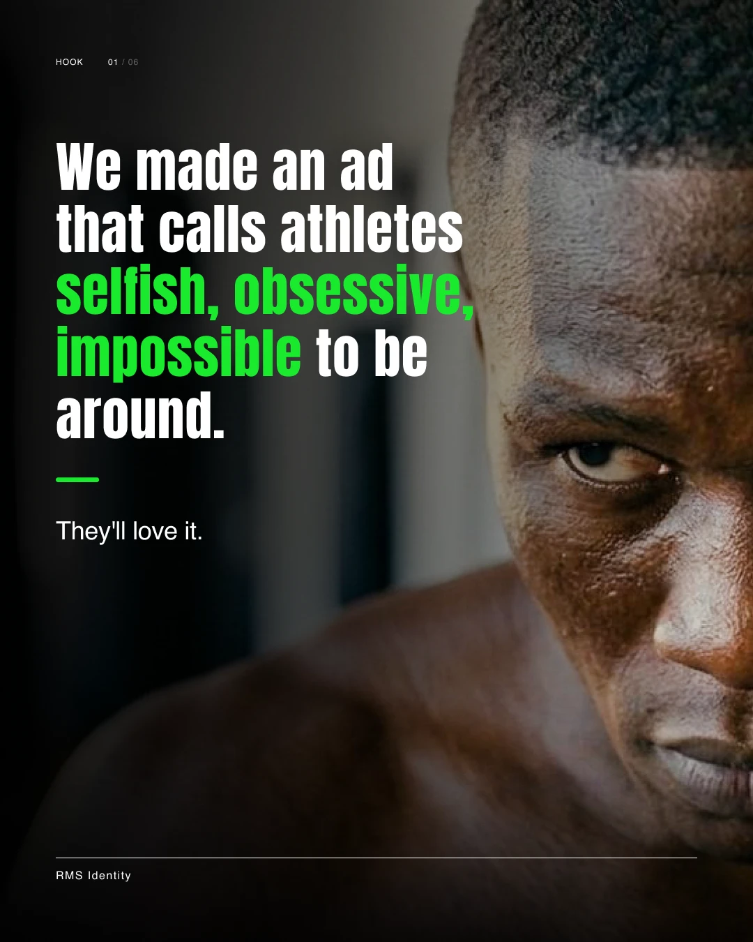 AI Campaign hook frame: bold headline reading &ldquo;We made an ad that calls athletes selfish, obsessive, impossible to be around. They'll love it.&rdquo;
