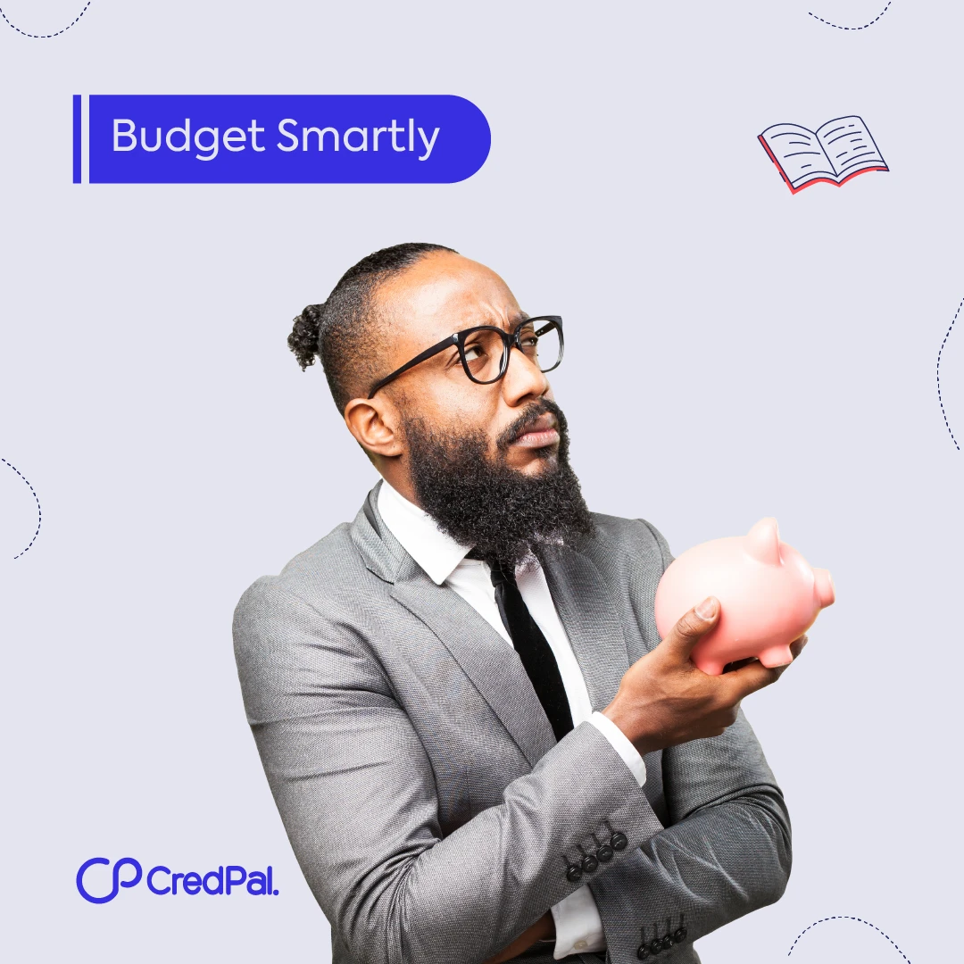 CredPal post 'Budget Smartly': a man holding a piggy bank, thinking, on a light background.