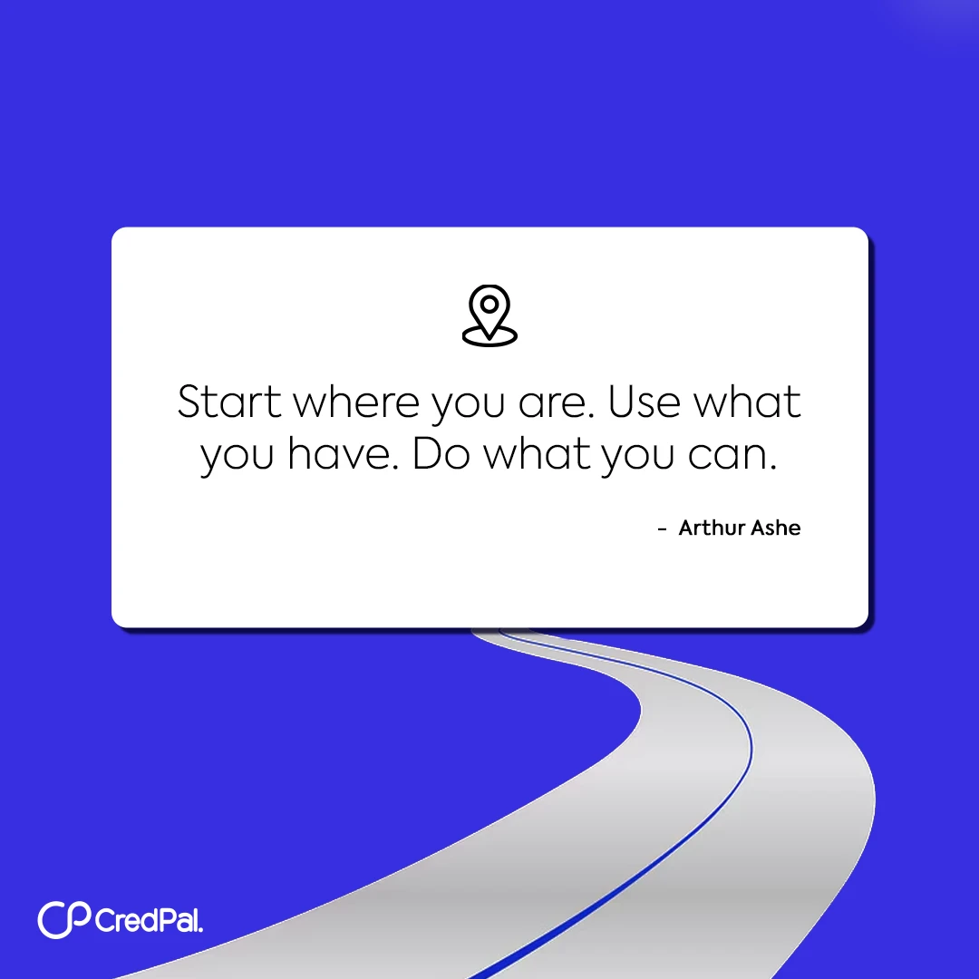 CredPal quote card: 'Start where you are. Use what you have. Do what you can.' — Arthur Ashe, with a winding-road illustration.
